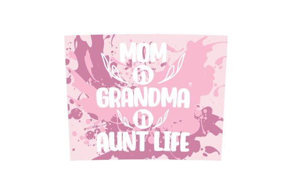15 Oz Tumbler Mom N Grandma N Aunt Life, Watercolor