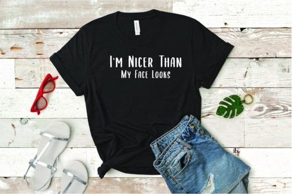 I’m Nicer Than My Face Looks