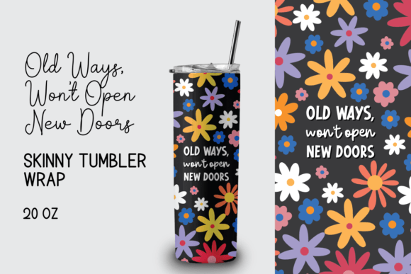 Old Ways, Won’t Open New Doors, 20 Oz Skinny Tumbler Wrap